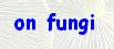 fungi